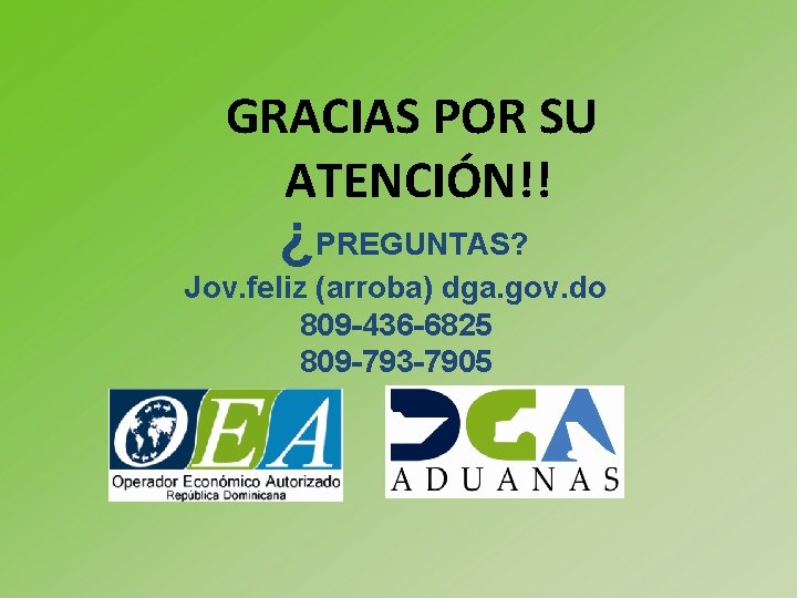 GRACIAS POR SU ATENCIÓN!! ¿PREGUNTAS? Jov. feliz (arroba) dga. gov. do 809 -436 -6825