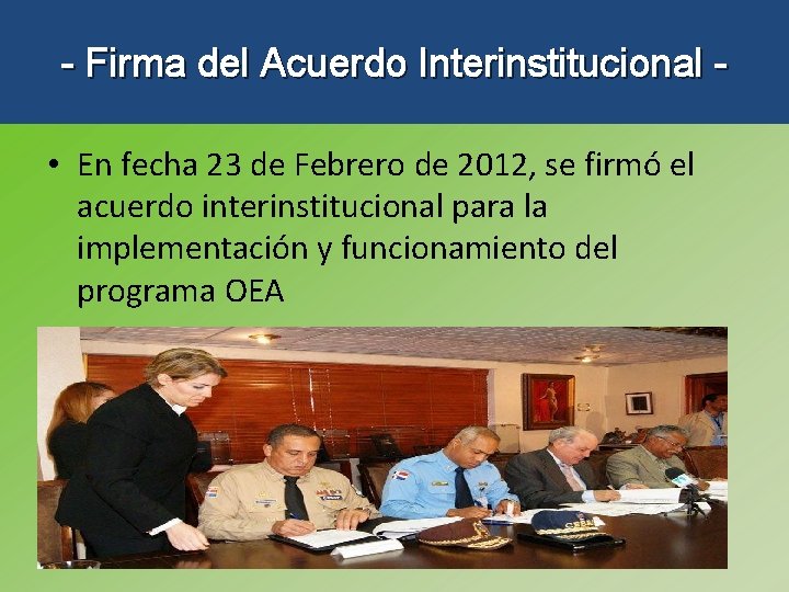 - Firma del Acuerdo Interinstitucional • En fecha 23 de Febrero de 2012, se