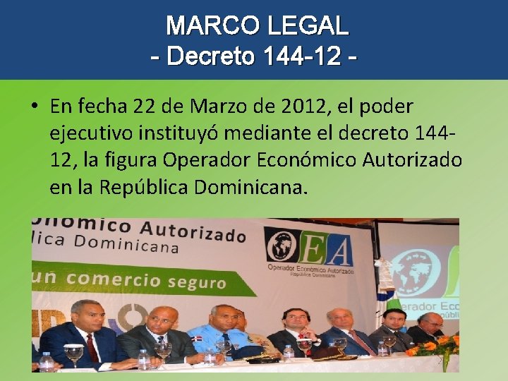 MARCO LEGAL - Decreto 144 -12 • En fecha 22 de Marzo de 2012,