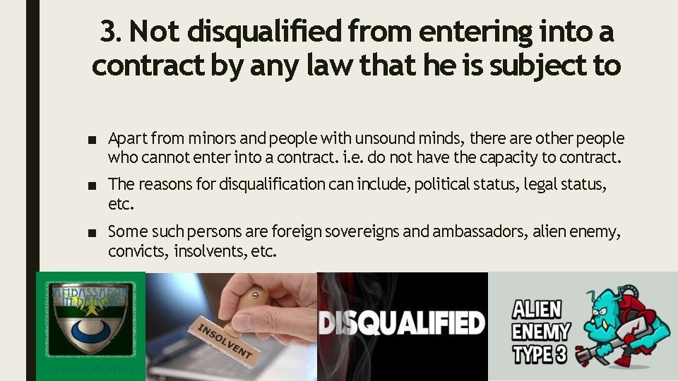 3. Not disqualified from entering into a contract by any law that he is