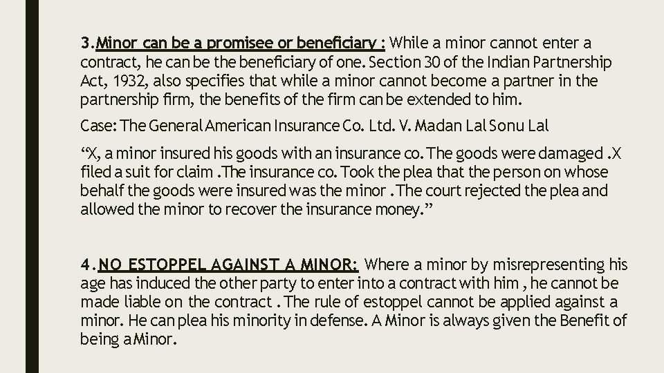 3. Minor can be a promisee or beneficiary : While a minor cannot enter