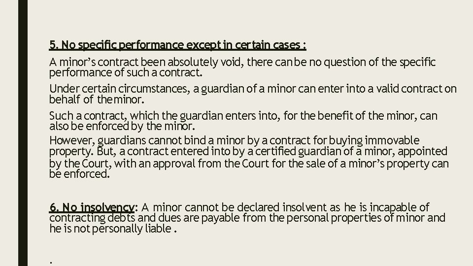 5. No specific performance except in certain cases : A minor’s contract been absolutely