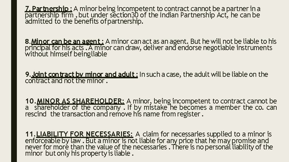 7. Partnership : A minor being incompetent to contract cannot be a partner in