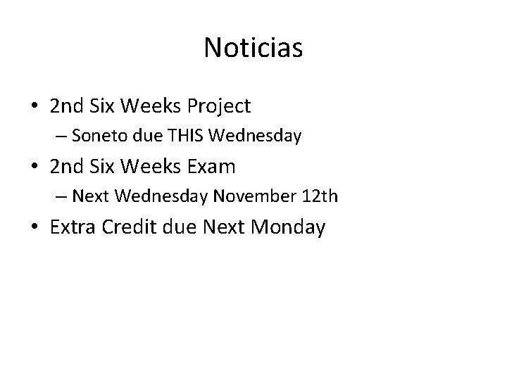 Noticias • 2 nd Six Weeks Project – Soneto due THIS Wednesday • 2