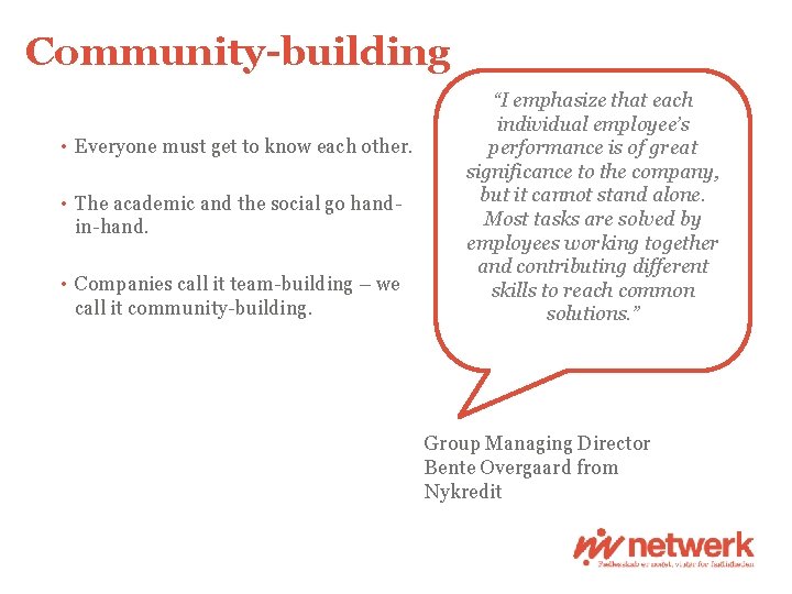 Community-building • Everyone must get to know each other. • The academic and the