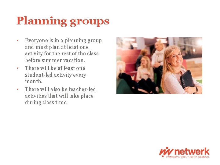 Planning groups • • • Everyone is in a planning group and must plan