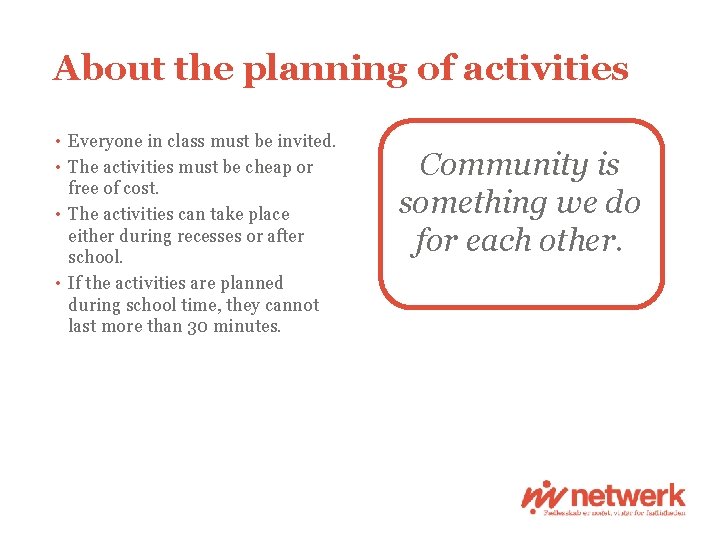 About the planning of activities • Everyone in class must be invited. • The