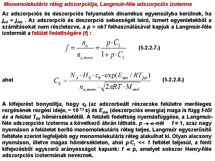 Monomolekuláris réteg adszorpciója, Langmuir-féle adszorpciós izoterma Az adszorpciós és deszorpciós folyamatok dinamikus egyensúlyba kerülnek,