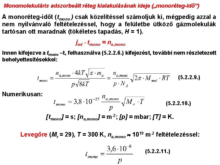 Monomolekuláris adszorbeált réteg kialakulásának ideje („monoréteg-idő”) A monoréteg-időt (tmono ) csak közelítéssel számoljuk ki,