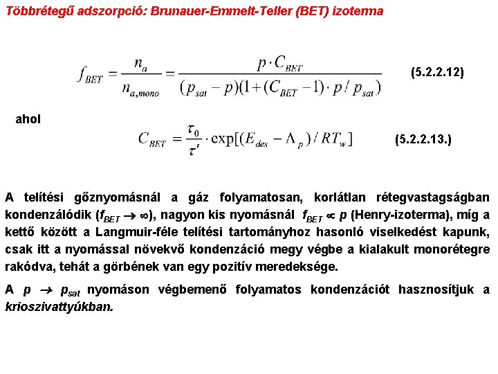 Többrétegű adszorpció: Brunauer-Emmelt-Teller (BET) izoterma (5. 2. 2. 12) ahol (5. 2. 2. 13.