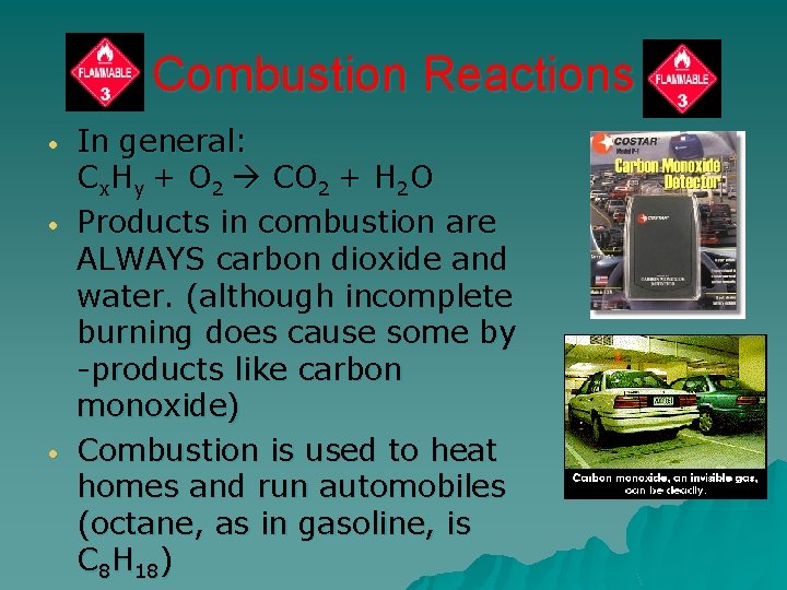 Combustion Reactions • • • In general: Cx. Hy + O 2 CO 2
