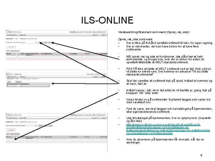 ILS-ONLINE Varebestilling/Standard sortiment (Opret, slet): Opret, slet sortiment • Der er ikke på forhånd