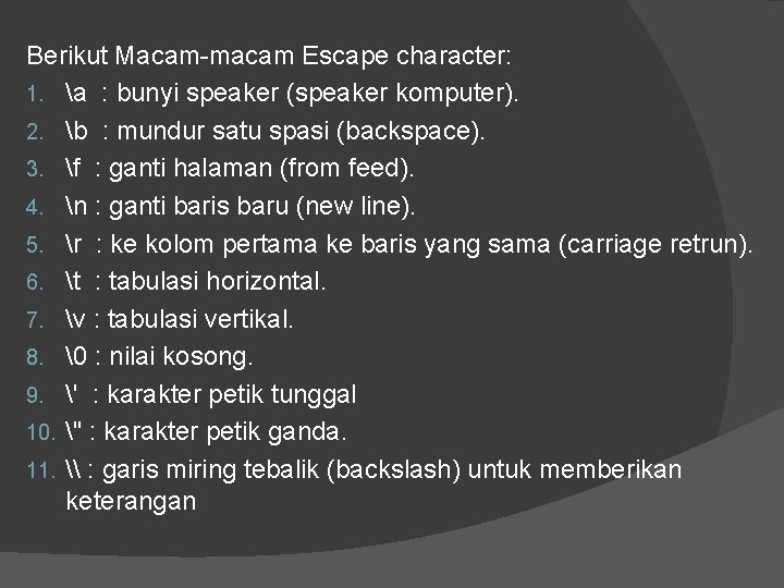 Berikut Macam-macam Escape character: 1. a : bunyi speaker (speaker komputer). 2. b :