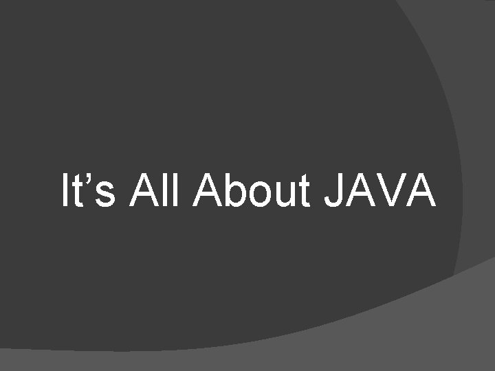 It’s All About JAVA 