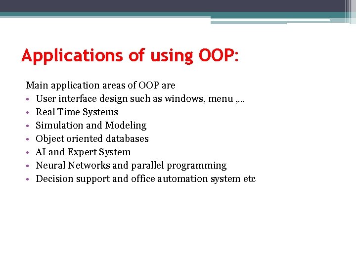 Applications of using OOP: Main application areas of OOP are • User interface design Applications of using OOP: Main application areas of OOP are • User interface design