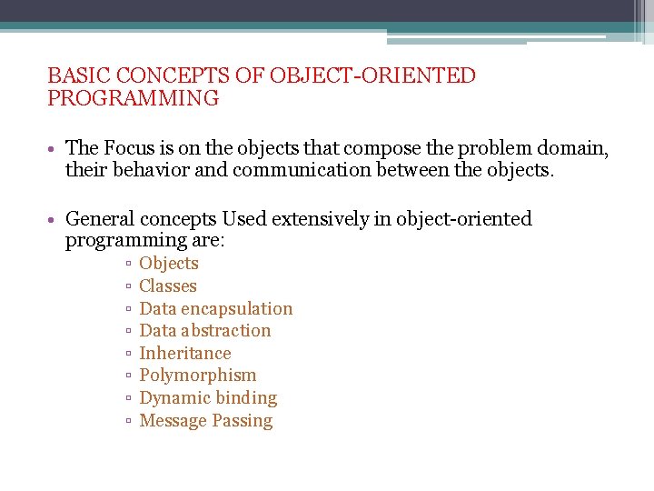BASIC CONCEPTS OF OBJECT-ORIENTED PROGRAMMING • The Focus is on the objects that compose BASIC CONCEPTS OF OBJECT-ORIENTED PROGRAMMING • The Focus is on the objects that compose