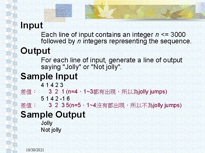 按一下以編輯母片標題樣式 Input • Each line of input contains an integer n <= 3000 followed 按一下以編輯母片標題樣式 Input • Each line of input contains an integer n <= 3000 followed