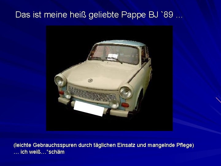 Das ist meine heiß geliebte Pappe BJ `89 … . (leichte Gebrauchsspuren durch täglichen