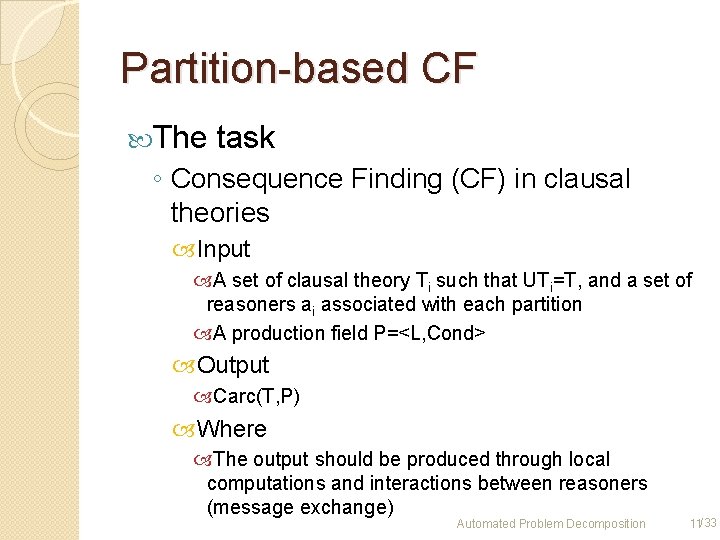 Partition-based CF The task ◦ Consequence Finding (CF) in clausal theories Input A set