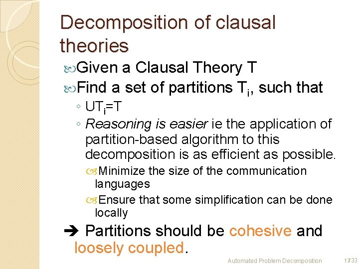 Decomposition of clausal theories Given a Clausal Theory T Find a set of partitions