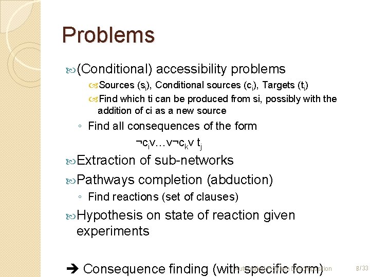 Problems (Conditional) accessibility problems Sources (si), Conditional sources (ci), Targets (ti) Find which ti