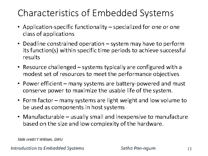 Characteristics of Embedded Systems • Application-specific functionality – specialized for one class of applications