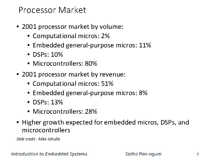 Processor Market • 2001 processor market by volume: • Computational micros: 2% • Embedded
