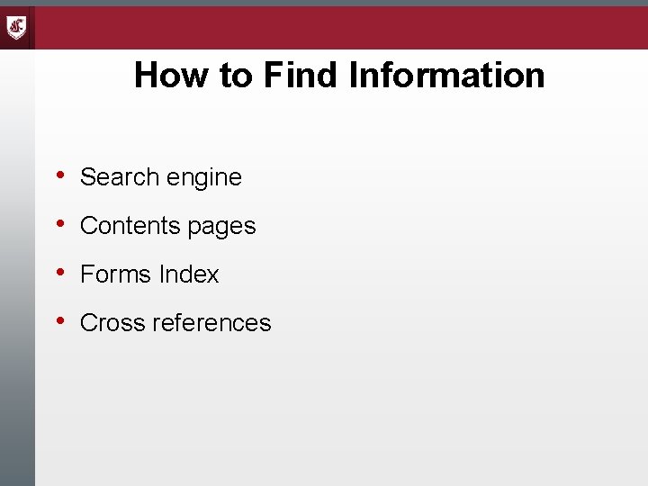 How to Find Information • Search engine • Contents pages • Forms Index •