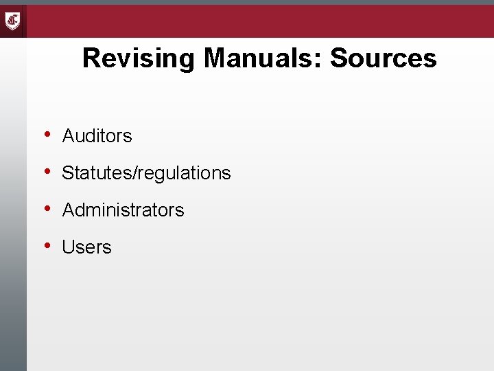 Revising Manuals: Sources • Auditors • Statutes/regulations • Administrators • Users 