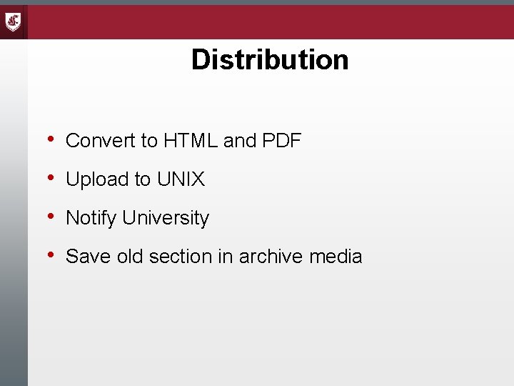 Distribution • Convert to HTML and PDF • Upload to UNIX • Notify University