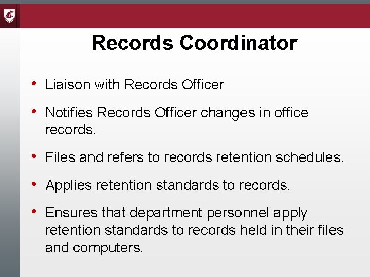 Records Coordinator • Liaison with Records Officer • Notifies Records Officer changes in office