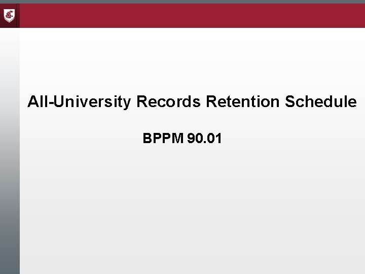 All-University Records Retention Schedule BPPM 90. 01 