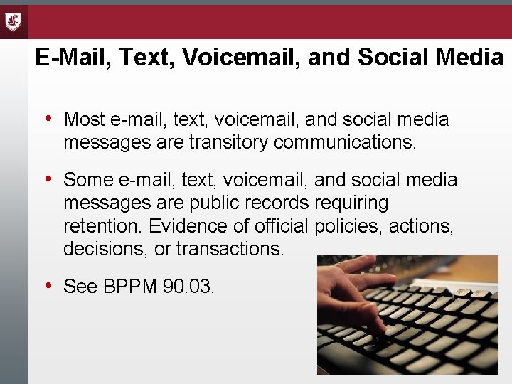 E-Mail, Text, Voicemail, and Social Media • Most e-mail, text, voicemail, and social media