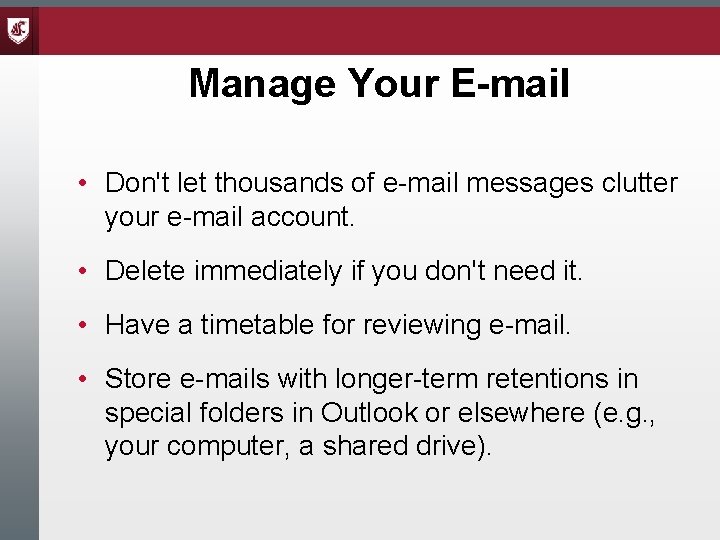 Manage Your E-mail • Don't let thousands of e-mail messages clutter your e-mail account.