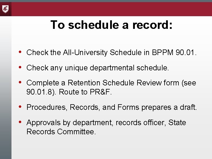 To schedule a record: • Check the All-University Schedule in BPPM 90. 01. •