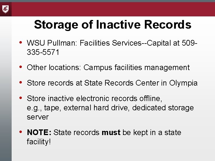 Storage of Inactive Records • WSU Pullman: Facilities Services--Capital at 509335 -5571 • Other