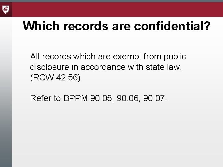 Which records are confidential? All records which are exempt from public disclosure in accordance