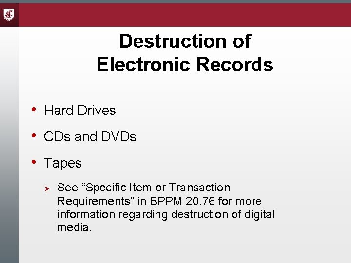 Destruction of Electronic Records • Hard Drives • CDs and DVDs • Tapes Ø