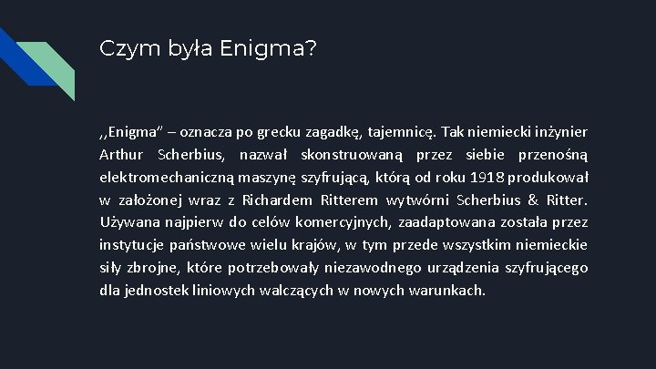 Czym była Enigma? , , Enigma” – oznacza po grecku zagadkę, tajemnicę. Tak niemiecki