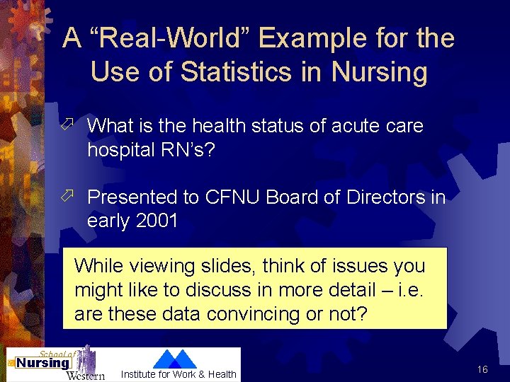A “Real-World” Example for the Use of Statistics in Nursing ö What is the