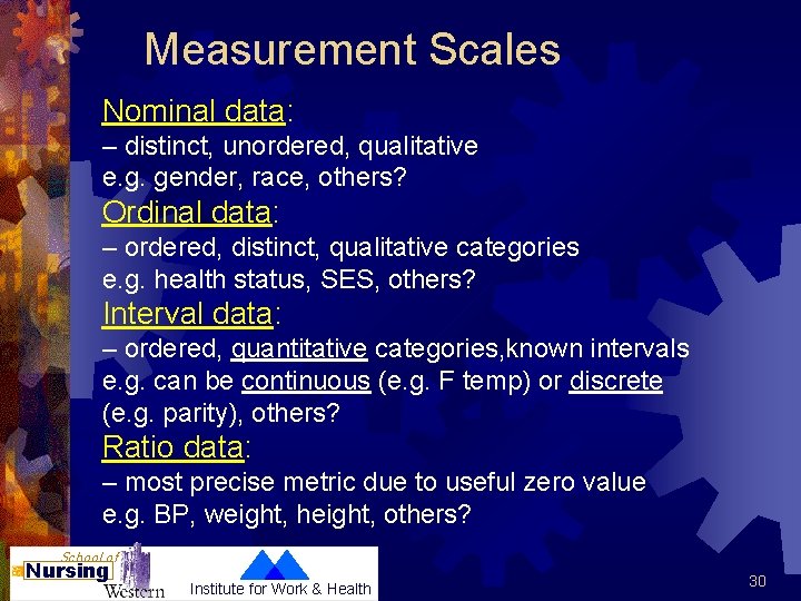 Measurement Scales Nominal data: – distinct, unordered, qualitative e. g. gender, race, others? Ordinal