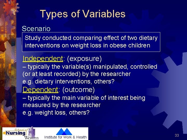 Types of Variables Scenario Study conducted comparing effect of two dietary interventions on weight