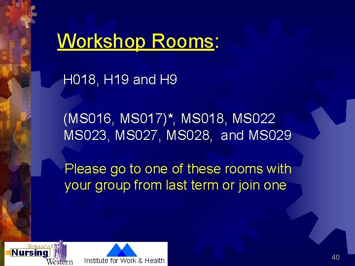 Workshop Rooms: H 018, H 19 and H 9 (MS 016, MS 017)*, MS