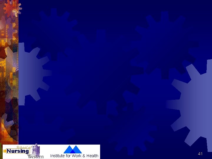 School of Nursing Institute for Work & Health 41 