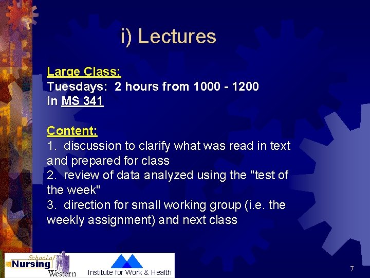 i) Lectures Large Class: Tuesdays: 2 hours from 1000 - 1200 in MS 341