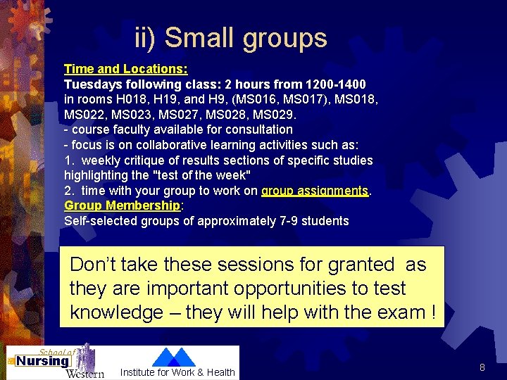 ii) Small groups Time and Locations: Tuesdays following class: 2 hours from 1200 -1400