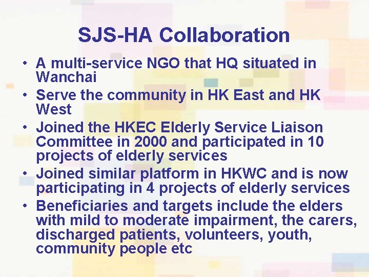 SJS-HA Collaboration • A multi-service NGO that HQ situated in Wanchai • Serve the