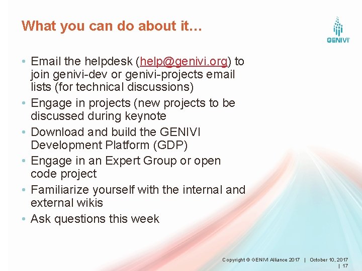 What you can do about it… • Email the helpdesk (help@genivi. org) to join