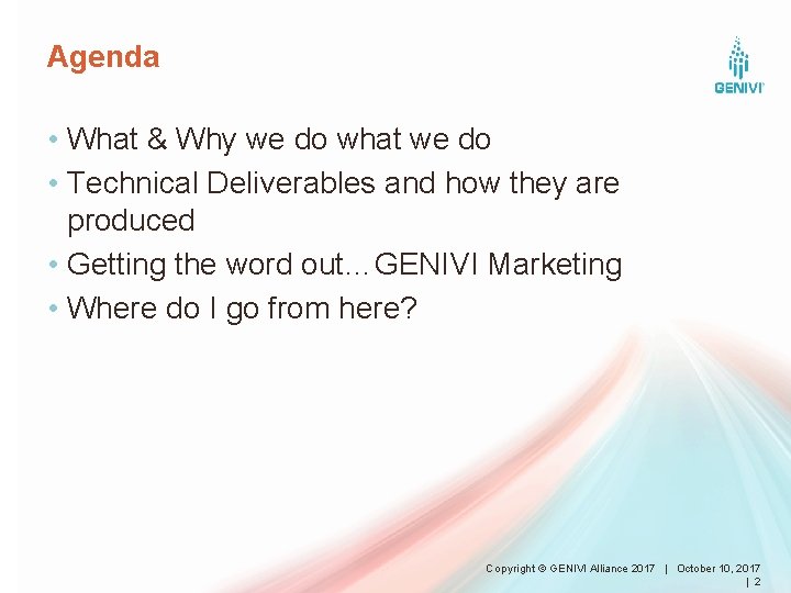 Agenda • What & Why we do what we do • Technical Deliverables and