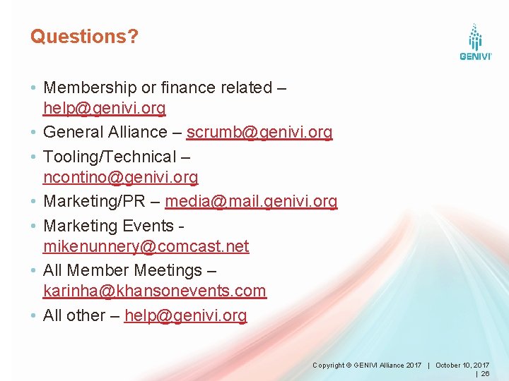 Questions? • Membership or finance related – help@genivi. org • General Alliance – scrumb@genivi.